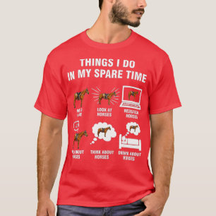 6 Things I Do In My Spare Time - Horse Riding T-Shirt