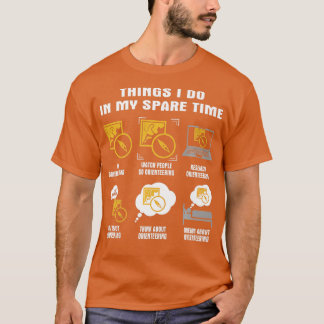 6 Things I Do In My Spare Time  Orienteering    1  T-Shirt