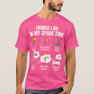 6 Things I Do In My Spare Time Parkour T-Shirt