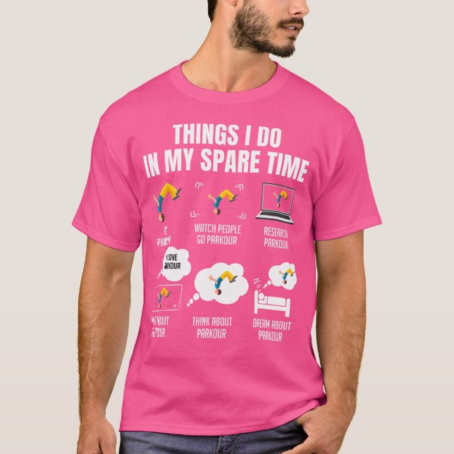 6 Things I Do In My Spare Time Parkour T-Shirt (Front)