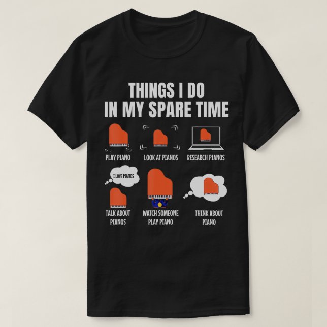 6 Things I Do In My Spare Time Piano Player  T-Shirt (Design Front)