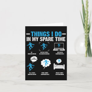 6 Things I Do In My Spare Time Snowboarding Funny Card