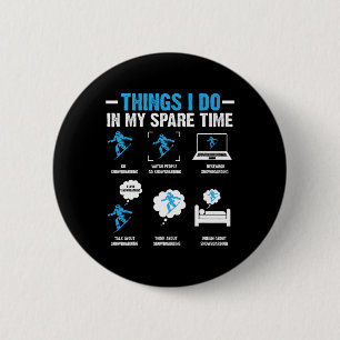 6 Things I Do In My Spare Time Snowboarding Funny Cm Round Badge