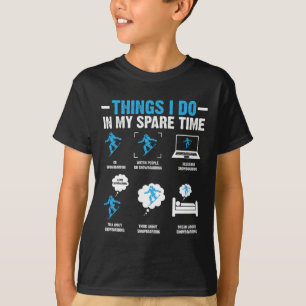 6 Things I Do In My Spare Time Snowboarding Funny T-Shirt