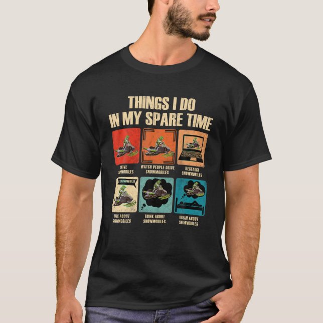 6 Things I Do In My Spare Time Snowmobile T Shirt (Front)