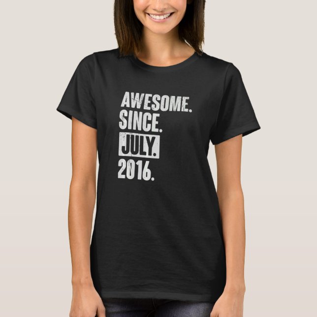 6 Year Old 6th Birthday   Awesome Since July 2016 T-Shirt (Front)