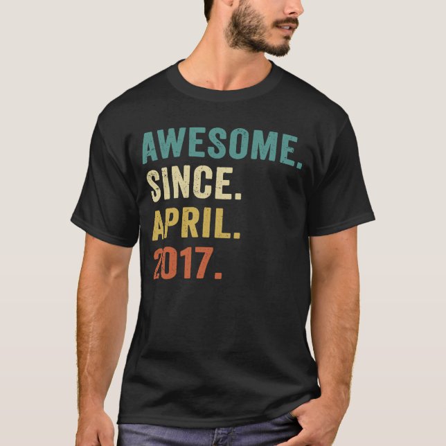 6 Year Old  Awesome Since April 2017 6th Birthday T-Shirt (Front)