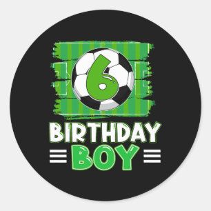 6 Year Old Birthday Boy Soccer 6th Party Theme Classic Round Sticker