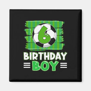 6 Year Old Birthday Boy Soccer 6th Party Theme Magnet