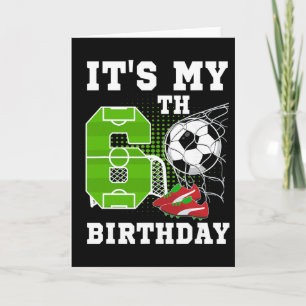 6 Year Old Birthday It's My 6th Birthday Soccer Ll Card