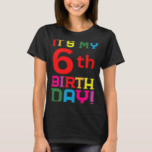 6 Year Old Colourful Happy Birthday Its My 6th Bir T-Shirt