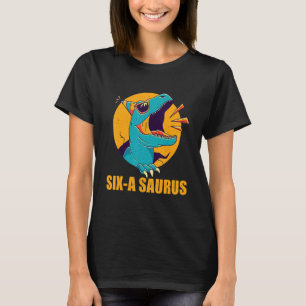 6 Year Old Dinosaur Birthday Party Rex Six A Sauru T-Shirt
