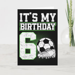 6 Year Old Soccer Boy Its My 6th Birthday Soccer L Card