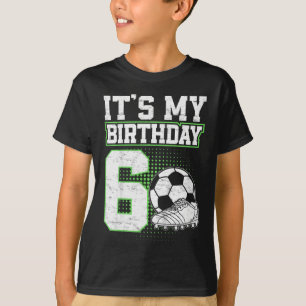6 Year Old Soccer Boy Its My 6th Birthday Soccer L T-Shirt