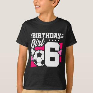 6 Year Old Soccer Football Party 6th Birthday Girl T-Shirt
