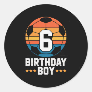 6 Year Old Soccer Player 6th Birthday For Boys Classic Round Sticker