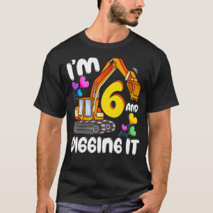 6 Years Boys 6th Birthday Excavator I'm 6 And Digg T-Shirt