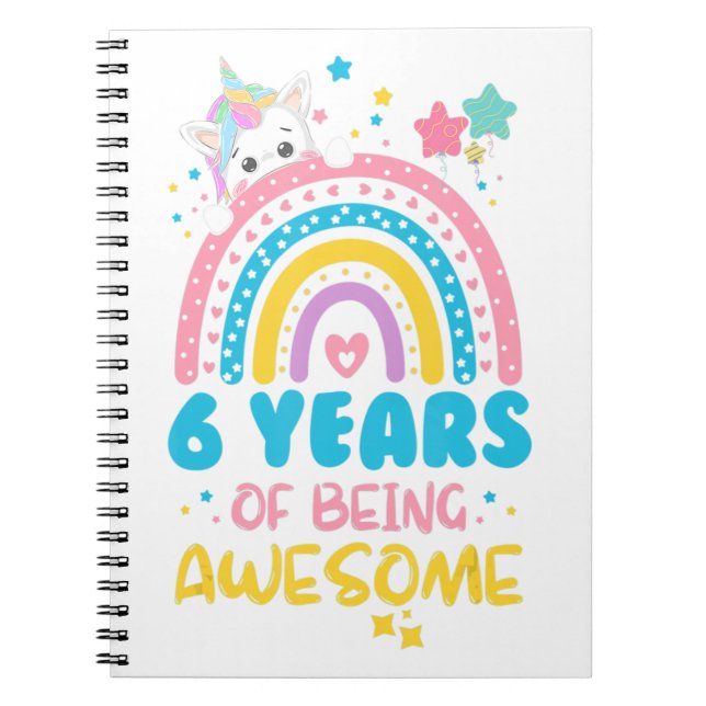 6 Years of Being Awesome Rainbow 6th Birthday Unic Notebook (Front)