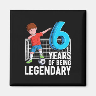 6 Years Of Being Legendary Cool Soccer Boy 6th Bir Magnet