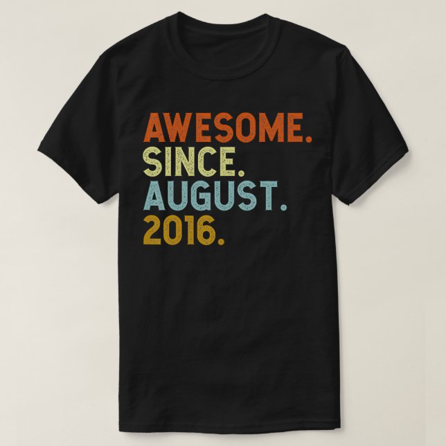 6 Years Old Awesome Since August 2016 Birthday 6th T-Shirt (Design Front)