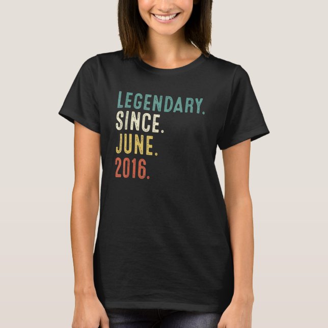 6 Years Old  Legend Since June 2016 6th Birthday 1 T-Shirt (Front)