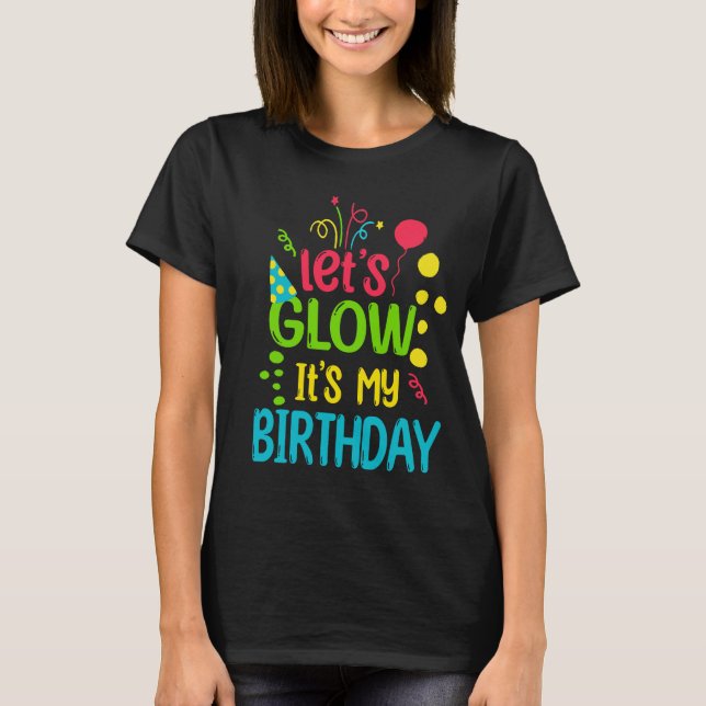  6 Years Old Let's Glow Party It's My 6th Birthday T-Shirt (Front)