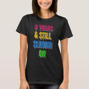 6 Years & Still Sliming On 6th Kids Slime Birthday T-Shirt