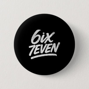 6ix7even 67 Six Seven 6 7 Boys Girls Teens Kids Te 6 Cm Round Badge