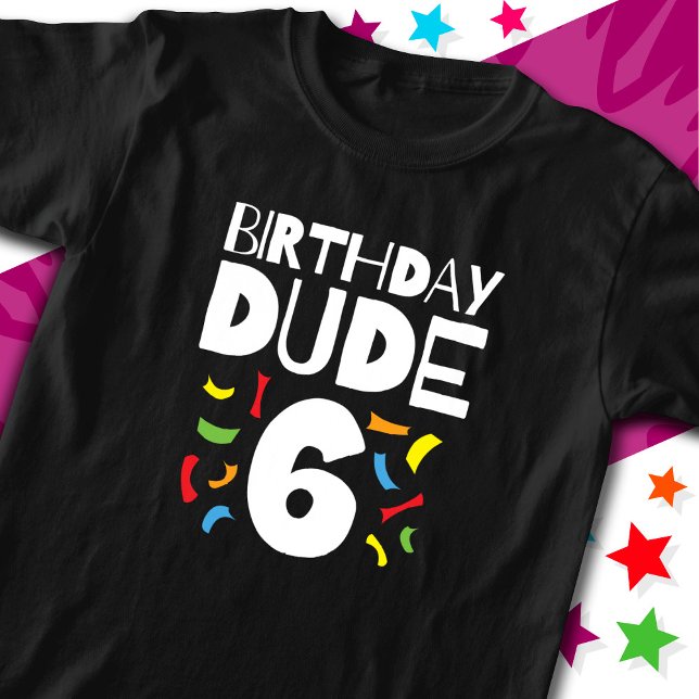 6th Birthday 6 Year Old Boy Party Birthday Dude 6 T-Shirt (Creator Uploaded)