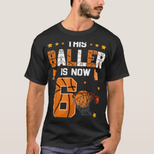 6th Birthday Basketball This Baller Is Now Six Yea T-Shirt