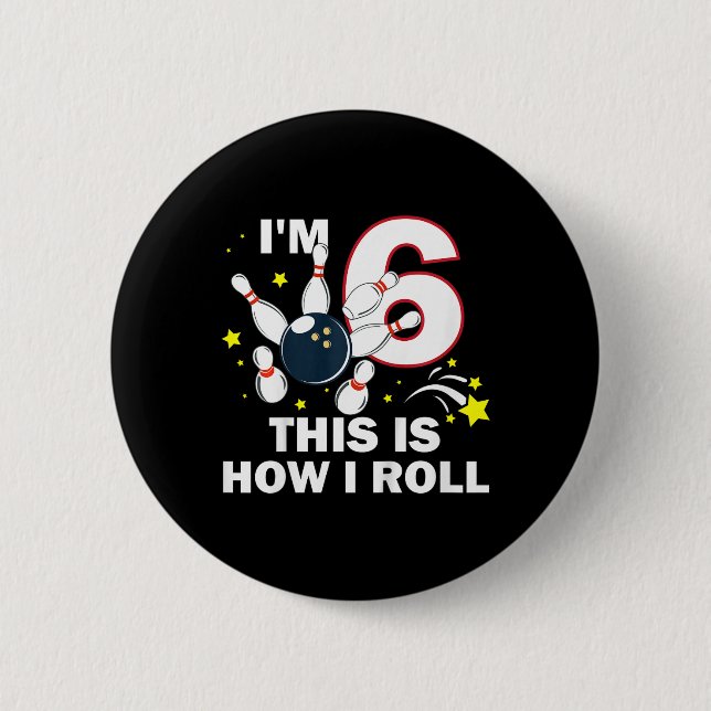 6th Birthday Bowling I'm 6 This Is How I Roll  Cm Round Badge (Front)