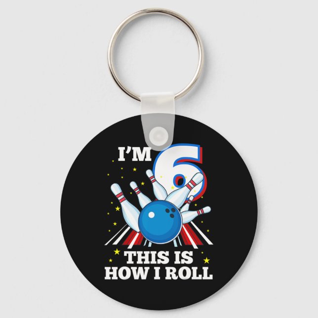 6th Birthday Bowling I'm 6 This Is How I Roll Funn Key Ring (Front)