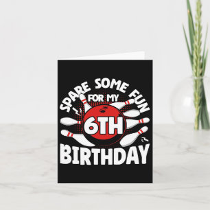 6th Birthday Bowling Spare Some Fun 6 Years Birthd Card