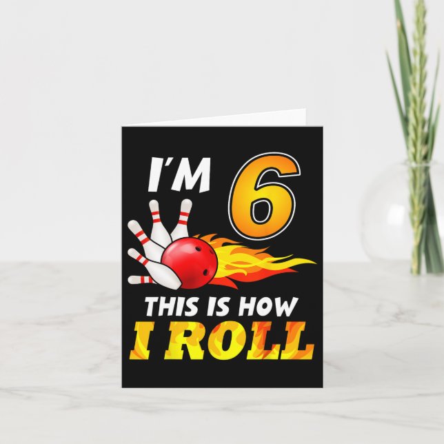 6th Birthday Bowling This Is How I Roll 6 Years Ol Card (Front)