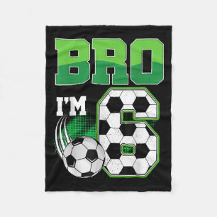 6th Birthday Boy Bro Im 6 Year Old Soccer Birthday Fleece Blanket