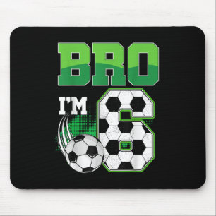 6th Birthday Boy Bro Im 6 Year Old Soccer Birthday Mouse Mat