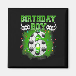 6th Birthday Boy Gifts Birthday Boy Soccer Fan 6 Y Magnet