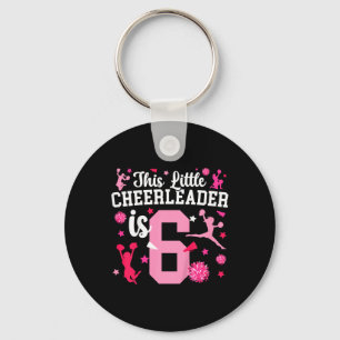 6th Birthday Cheer Girl Six Year Old Cheerleader Key Ring
