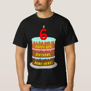 6th Birthday — Fun Cake & Candle, w/ Custom Name T-Shirt