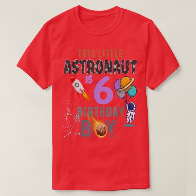 6th Birthday Gifts Birthday Boy Gifts Astronaut 6  T-Shirt (Design Front)