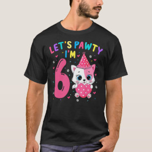 6th Birthday Girl Cat Kitten Let's Pawty I'm 6 Yea T-Shirt