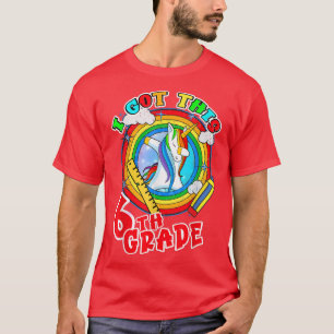 6th Grade Back to School I Got This Unicorn T-Shir T-Shirt