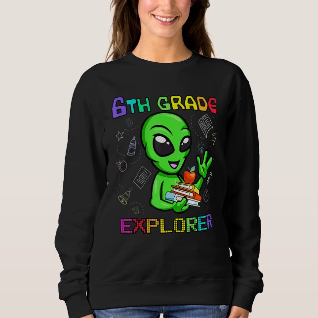 6th Grade Explorer Awesome Alien Back To School Gi Sweatshirt (Front)