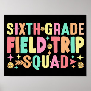 6th Grade Field Trip Squad Funny Students Teacher Poster