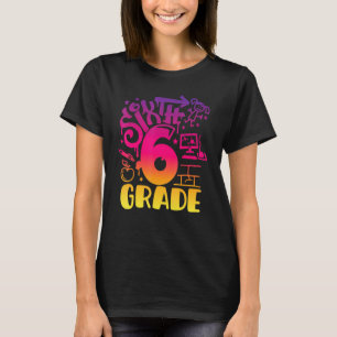 6th Grade Girl First Day Of School Teacher Back To T-Shirt