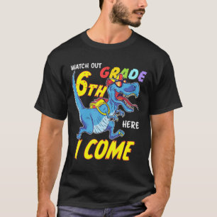 6th Grade Here I Come Trex Dinosaur First Day Of S T-Shirt