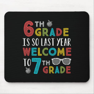 6th Grade Is So Last Year Welcome To 7th Grade Tea Mouse Mat