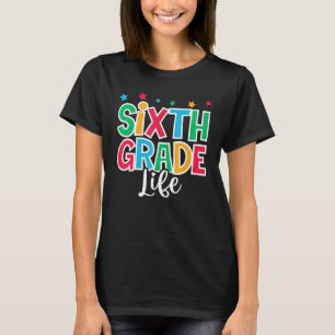 6th Grade Life First Day of School Welcome Back to T-Shirt