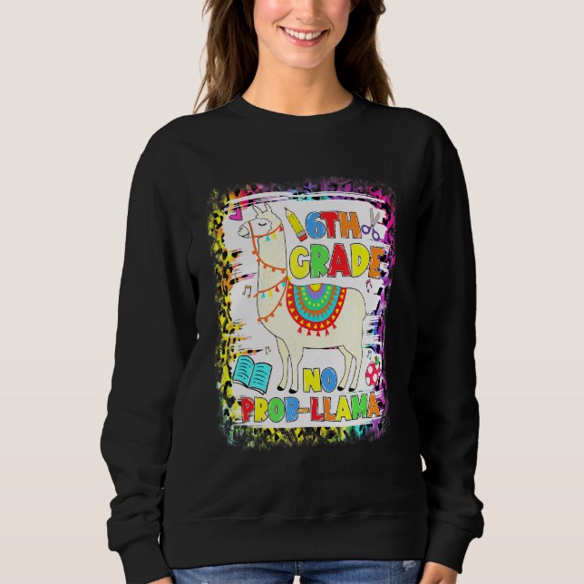 6th Grade No Prob-Llama Teacher Student First Day  Sweatshirt (Front)