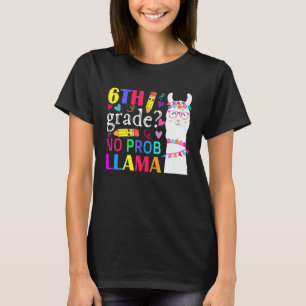 6th Grade No Prob Llama Teacher Student First Day T-Shirt
